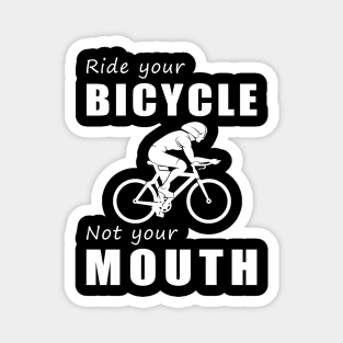 Pedal Your Bicycle, Not Your Mouth! Ride Your Bike, Not Just Words! Magnet