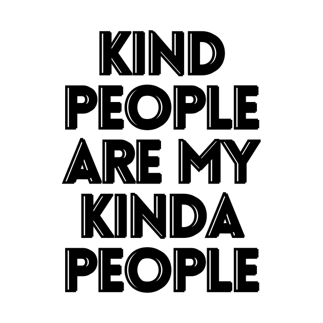 Kind people are my kinda people by Word and Saying