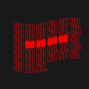 Oh No! T-Shirt