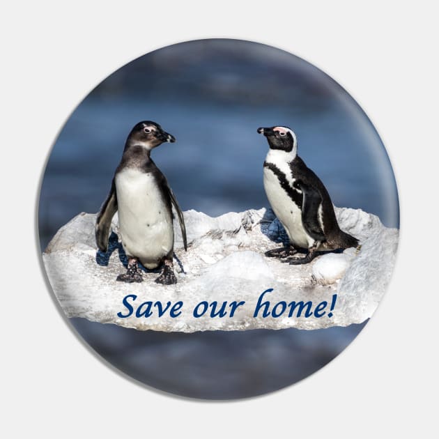 Penguin "Save our home" Pin by Naturelovers