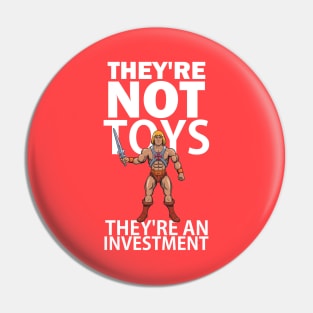 They're not toys, they're an investment Pin