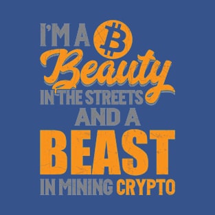 A Beauty in the Streets, a Beast in Mining Crypto T-Shirt