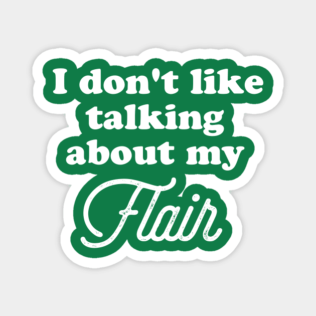 I don't like to talk about my flair. Magnet by PodDesignShop