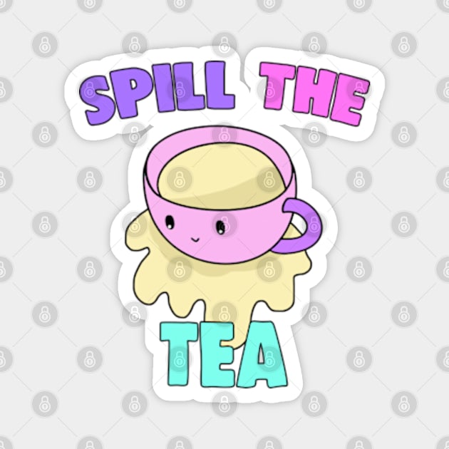 Spill The Tea Magnet by BrandyRay