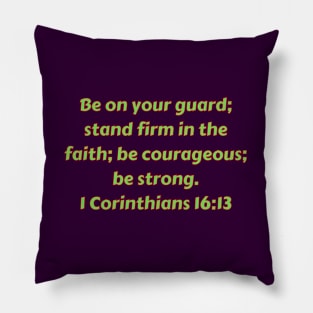 Bible Verse 1 Corinthians 16:13 Pillow