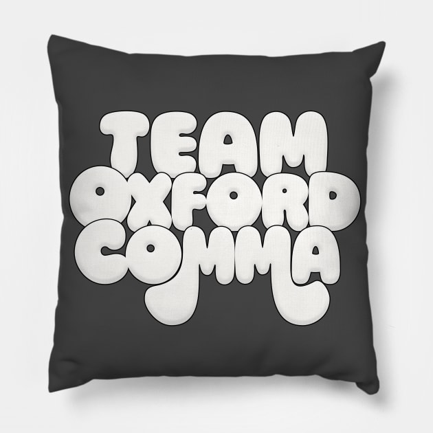 Team Oxford Comma / Funny English Geek Gift Pillow by DankFutura