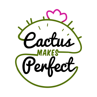 Cactus Makes Perfect! T-Shirt