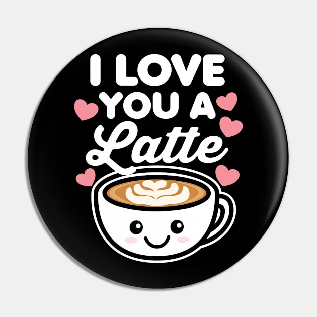 I Love You A Latte Pin by DetourShirts