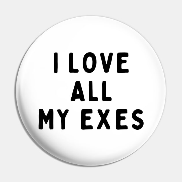 I Love All My Exes, Funny White Lie Party Idea Outfit, Gift for My Girlfriend, Wife, Birthday Gift to Friends Pin by All About Midnight Co