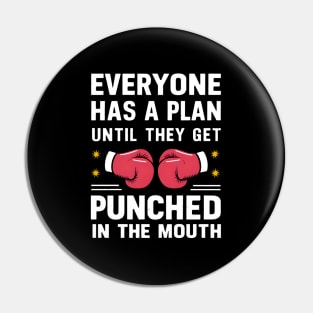 Everyone Has A Plan Until They Get Punched In The Mouth Pin