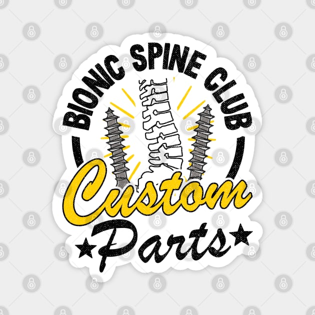 Bionic Spine Club Custom Parts Surgery Spinal Fusion Get Well Magnet by Kuehni