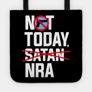 Not Today NRA, Anti NRA Gun Control Protest Tote