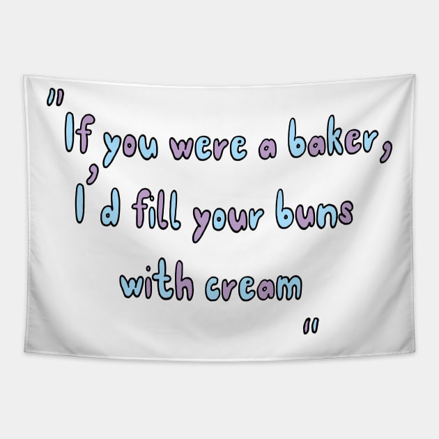 If you were a bake - funny pickup lines Tapestry by Aventi