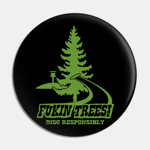 Fu..in Trees Disc Responsibly Pin by TaterSkinz