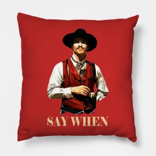 Doc Holiday // SAY WHEN Pillow