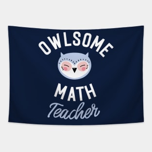 Owlsome Math Teacher Pun - Funny Gift Idea Tapestry