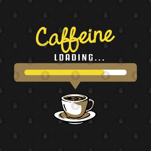 Caffeine Loading Please wait T-Shirt - Hot Brew Morning Routine funny coffee t-shirts and gifts by Shirtbubble