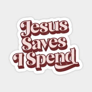 Jesus Saves I Spend Magnet