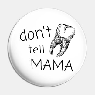 Don't tell MAMA - Sharp Objects Pin