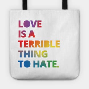 Love is a Terrible Thing to Hate Tote