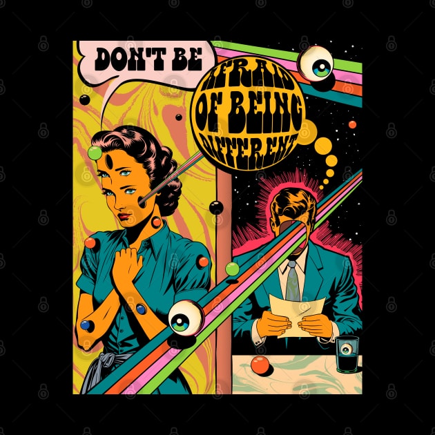 Don't be Afraid of Being Different Psychedelic Comic Tee by SunGraphicsLab