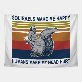 Squirrels Make Me Happy Humans Make My Head Heart Tapestry