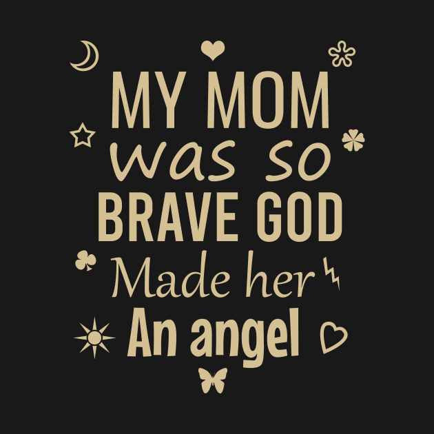 My mom was so brave god made her an angel by cypryanus
