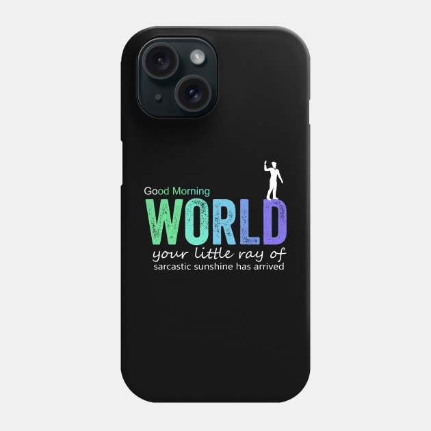 good morning world Phone Case by Horisondesignz