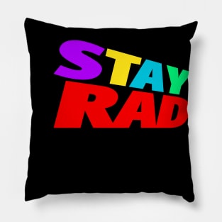 Stay Rad!!! Pillow