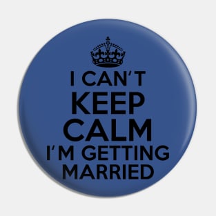 Keep Calm Getting Married Pin