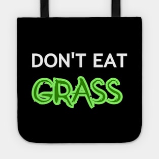 Dont Eat Grass Tote