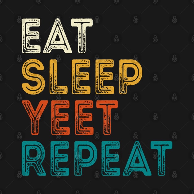 Eat Sleep Yeet Repeat by DragonTees