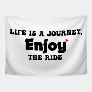 life is a journey, enjoy the ride Tapestry