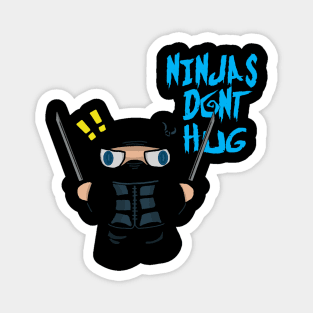 Ninjas Don't Hug!! Magnet