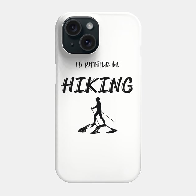 I'd Rather be Hiking Phone Case by StilleSkyggerArt