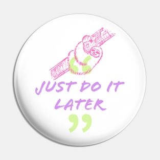 Just Do It Later Pin