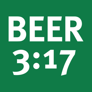 Beer 3:17 T-Shirt