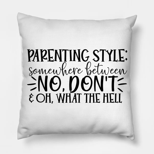 Parenting style Pillow by Coral Graphics