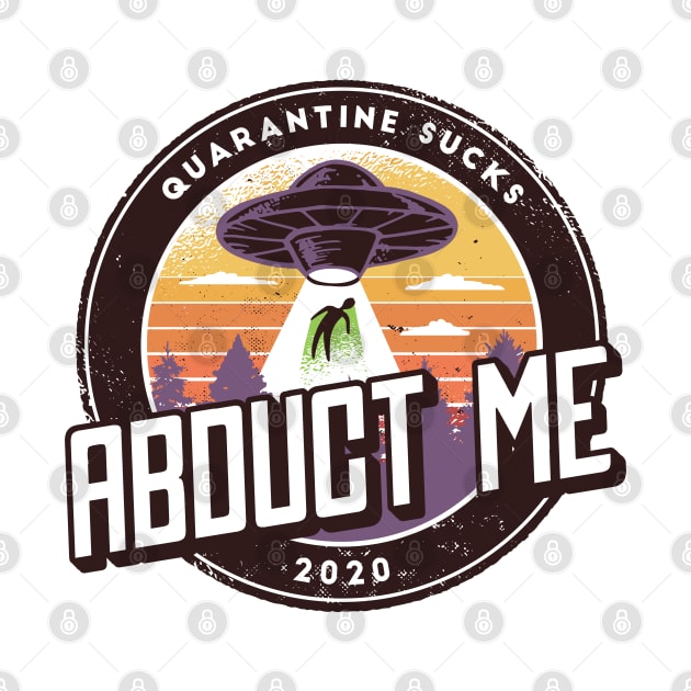 Abduct Me Quarantine Sucks 2020 by cecatto1994