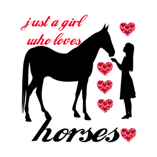 Just A Girl Who Loves Horses Funny Gift T-Shirt