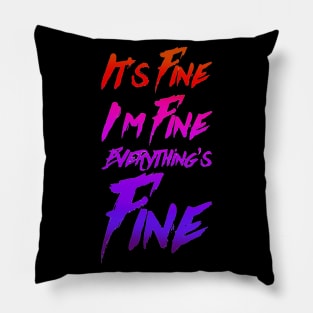 It's Fine, I'm Fine, Everything's Fine - Panic version Pillow