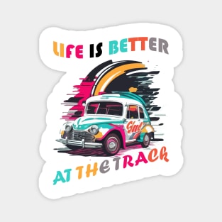 Life Is Better At The Track, Colorful Car Vintage Magnet