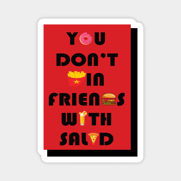 you don't win friends with salad Magnet by PRINT-LAND