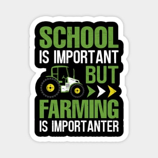 School Is Important But Farming Is Importanter Magnet