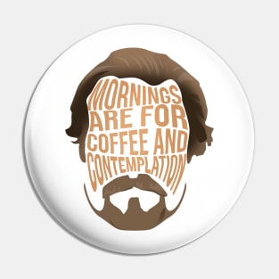 Jim Mornings Are For Coffee And Contemplation Pin