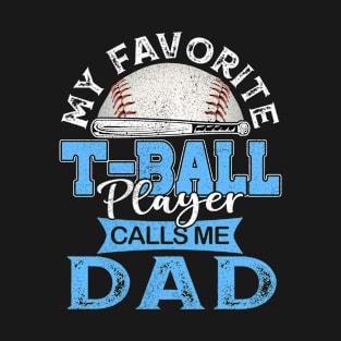 My Favorite Tee Ball Player Calls Me Dad Father Gift T-Shirt