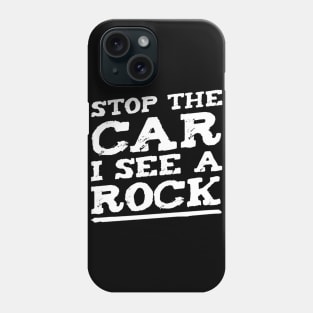 stop the car i see rock Phone Case