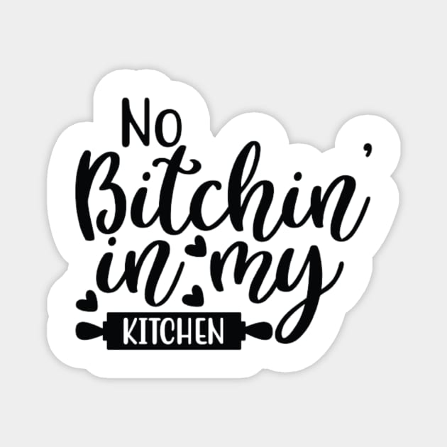 No Bitchin' in My Kitchen Magnet by Jifty