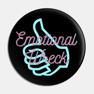 Emotional Wreck Pin