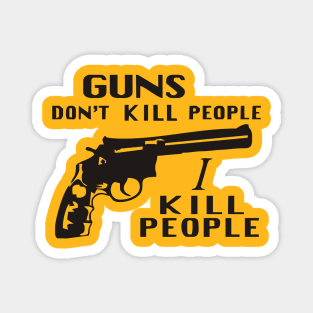 Happy Gilmore - Guns Don't Kill People, I Kill People Magnet